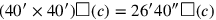 (40′\times 40′)\square (c) = 26′40″ \square (c)